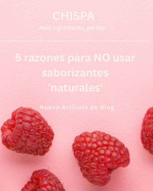 5 Razones por las que NO usamos saborizantes "naturales"